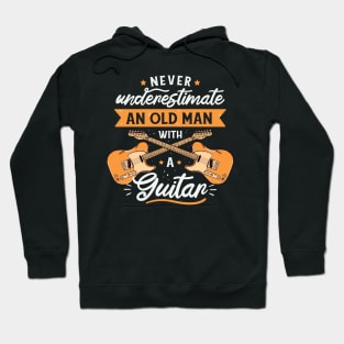 Never Underestimate an Old Man with a Guitar // Funny Guitar Player Gift Hoodie